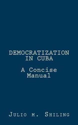 Democratization in Cuba: A Concise Manual