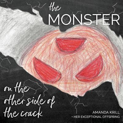 The Monster on the Other Side of the Crack