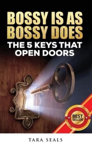 Bossy Is As Bossy Does: The 5 Keys That Open Doors