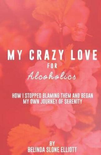 My Crazy Love for Alcoholics