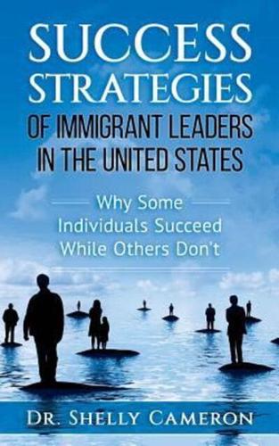 Success Strategies of Immigrant Leaders in the United States
