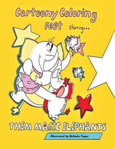 Cartoony Coloring Fest Starring Them Magic Elephants