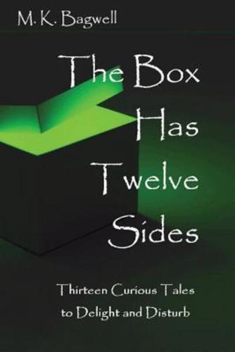 The Box Has Twelve Sides: Thirteen Curious Tales to Delight and Disturb