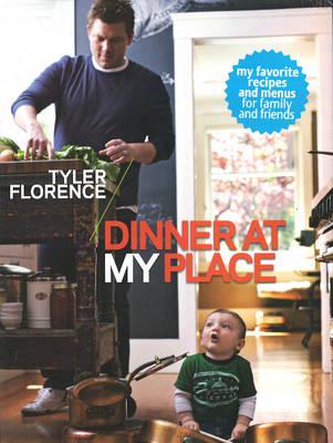 Tyler Florence : Dinner at My Place