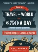 How to Travel the World on $50 a Day: Revised