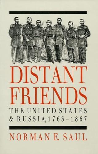 Distant Friends: The Evolution of United States-Russian Relations, 1763-1867