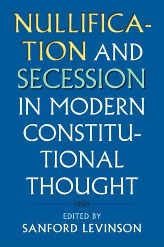 Nullification and Secession in Modern Constitutional Thought