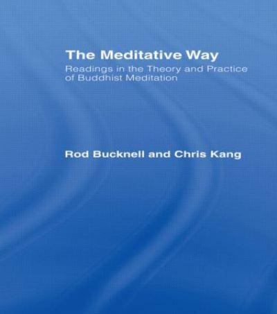 The Meditative Way : Readings in the Theory and Practice of Buddhist Meditation
