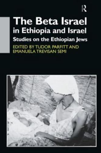 The Beta Israel in Ethiopia and Israel : Studies on the Ethiopian Jews