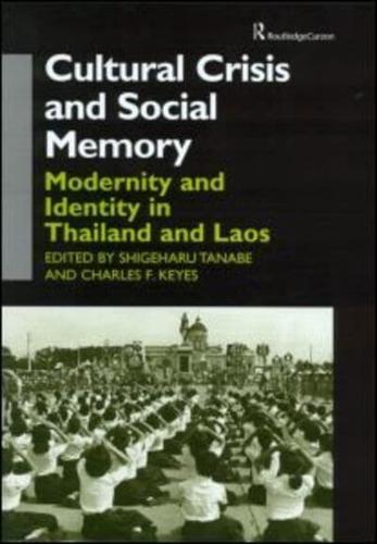 Cultural Crisis and Social Memory: Modernity and Identity in Thailand and Laos