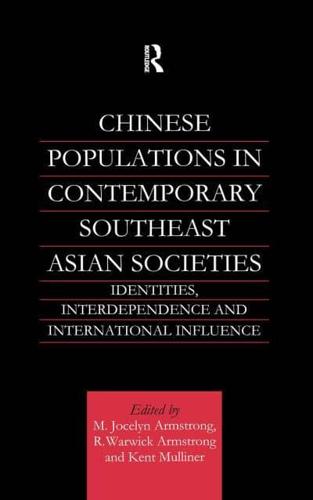 Chinese Populations in Contemporary Southeast Asian Societies : Identities, Interdependence and International Influence