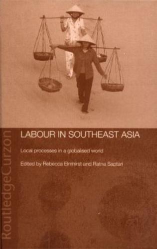 Labour in Southeast Asia : Local Processes in a Globalised World