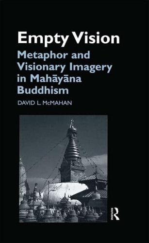 Empty Vision : Metaphor and Visionary Imagery in Mahayana Buddhism