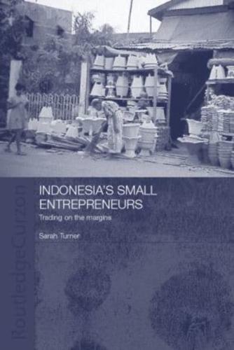 Indonesia's Small Entrepreneurs : Trading on the Margins