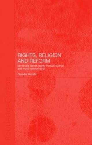 Rights, Religion and Reform: Enhancing Human Dignity through Spiritual and Moral Transformation