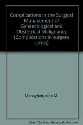 Complications in the Surgical Management of Gynaecological and Obstetrical Malignancy