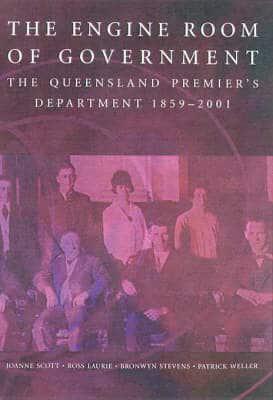 The Engine Room of Government: The Queensland Premier's Department