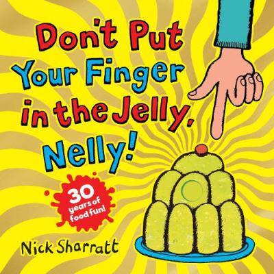 Don't Put Your Finger in the Jelly, Nelly!