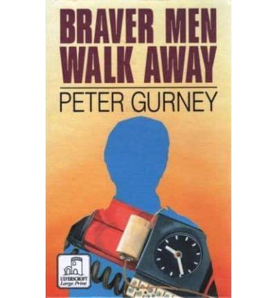 Braver Men Walk Away