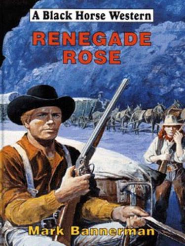 Renegade Rose