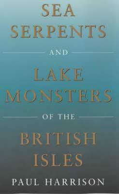 Sea Serpents and Lake Monsters of the British Isles