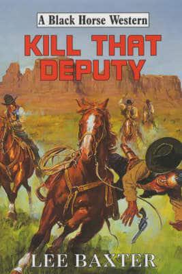 Kill That Deputy