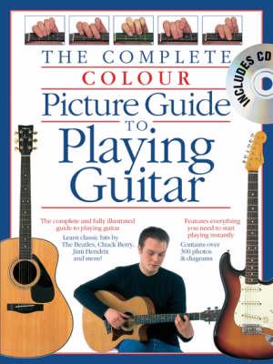 The Complete Colour Picture Guide to Playing Guitar