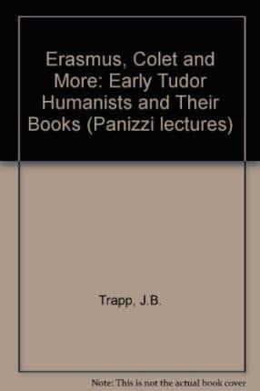 Erasmus, Colet and More: The Early Tudor Humanists and Their Books