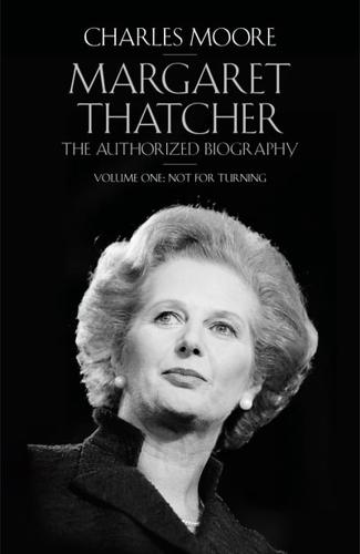 Margaret Thatcher Volume One Not for Turning