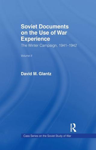 Soviet Documents on the Use of War Experience. Vol.2 The Winter Campaign 1941-1942