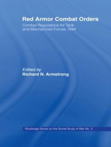 Red Armor Combat Orders : Combat Regulations for Tank and Mechanised Forces 1944