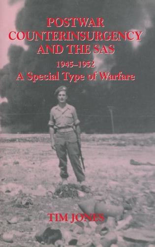 Post-war Counterinsurgency and the SAS, 1945-1952 : A Special Type of Warfare