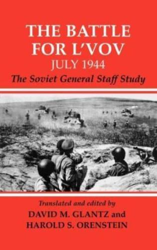 The Battle for L'vov July 1944 : The Soviet General Staff Study