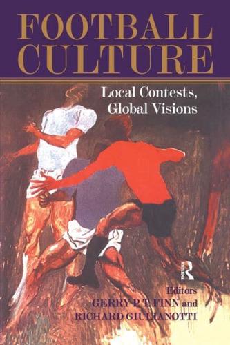 Football Culture : Local Conflicts, Global Visions