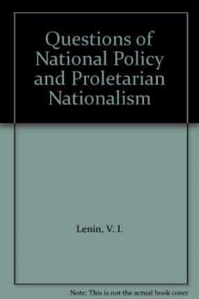 Questions of National Policy and Proletarian Nationalism