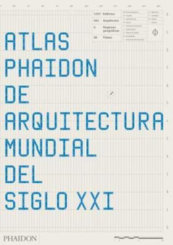 Atlas Phaidon De Arquitectura Mundial Del Siglo XXI (The Phaidon Atlas of 21st Century World Architecture) (Spanish Edition)