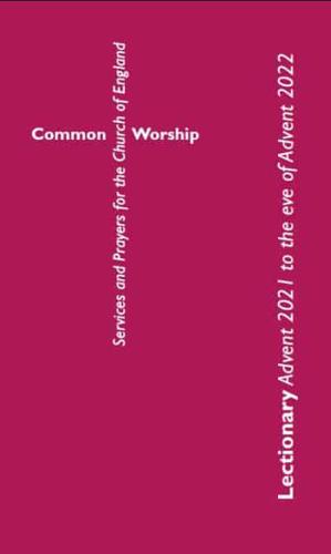 Common Worship Lectionary. Advent 2021 to the Eve of Advent 2022