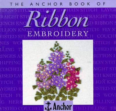 The Anchor Book of Ribbon Embroidery
