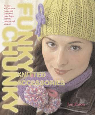 Funky Chunky Knitted Accessories