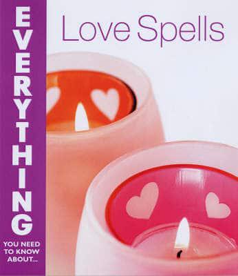 Everything You Need to Know About- Love Spells