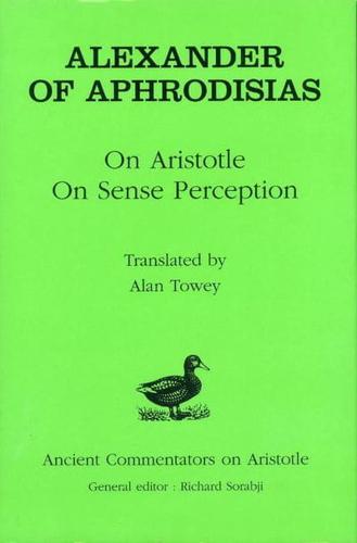 Alexander of Aphrodisias: On Aristotle On Sense Perception