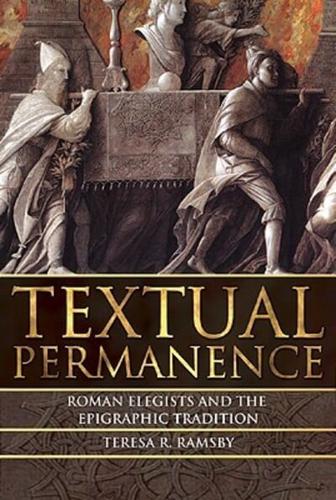 Textual Permanence: Roman Elegists and the Epigraphic Tradition