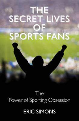 The Secret Lives of Sports Fans