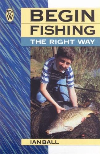 Begin Fishing the Right Way