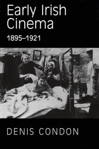 Early Irish Cinema 1895-1921