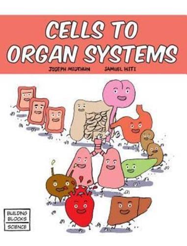 Cells to Organ Systems