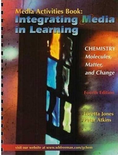 Media Activities Book, Integrating Media in Learning for Jones and Atkins's Chemistry, Molecules, Matter, and Change, Fourth Edition