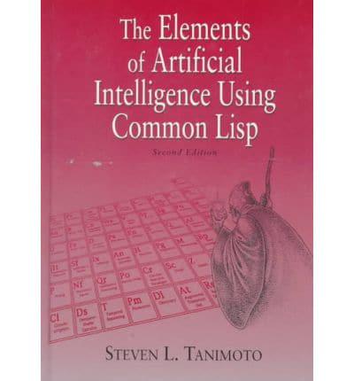 The Elements of Artificial Intelligence Using Common Lisp
