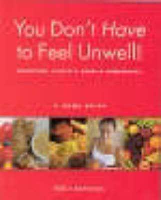 You Don't Have to Feel Unwell!