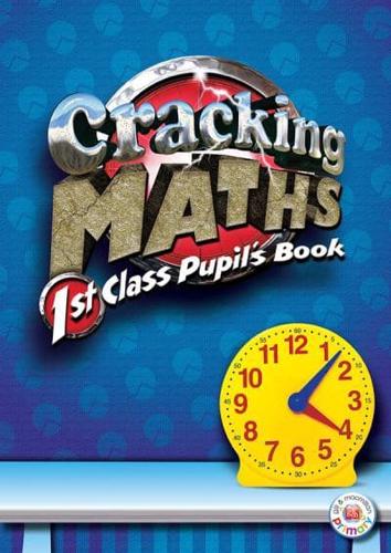 Cracking Maths. 1st Class Pupil's Book